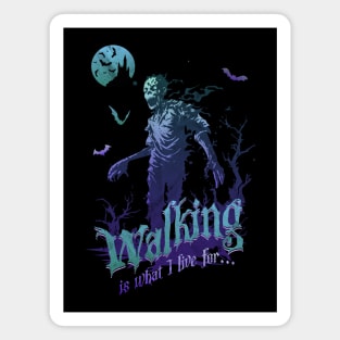 Zombie Walking is What I Live For Magnet